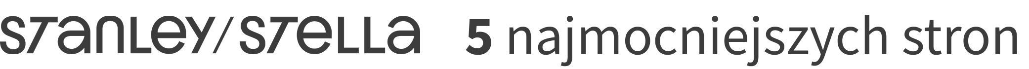 Obrazek z tekstem - Stanley/Stella 5 najmocniejszych stron